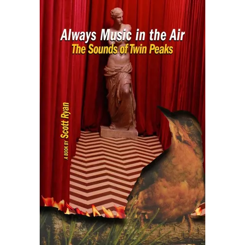 Always Music in the Air: The Sounds of Twin Peaks - Paperback