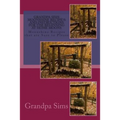 Grandpa Sims Moonshine Recipe's and Instructions for the Beginning at Home Moons: Moonshine Recipes that are Sure to Please - Paperback