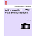 Africa Unveiled. ... with Map and Illustrations. - Paperback