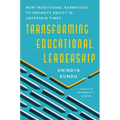 Transforming Educational Leadership: Non-Traditional Narratives to Promote Equity in Uncertain Times - Paperback