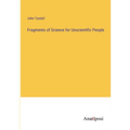 Fragments of Science for Unscientific People - Paperback