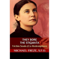They Bore the Stigmata: Victim Souls (Co-Redemption) - Paperback