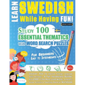 Learn Swedish While Having Fun! - For Beginners: Easy to Intermediate - Study 100 Essential Thematics with Word Search Puzzles - Vol.1 - Paperback