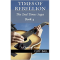 Times of Rebellion: A Christian Novel (Book 4) - Paperback