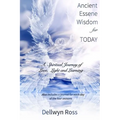Ancient Essene Wisdom for Today: A Spiritual Journey of Love, Light and Learning - Paperback