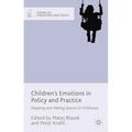 Children's Emotions in Policy and Practice: Mapping and Making Spaces of Childhood - Hardcover