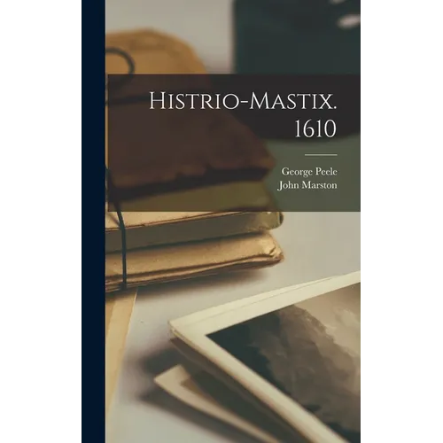 Histrio-mastix. 1610 - Hardcover