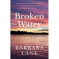 Broken Water: An Extraordinary True Story - Paperback