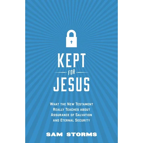Kept for Jesus: What the New Testament Really Teaches about Assurance of Salvation and Eternal Security - Paperback