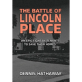 The Battle of Lincoln Place: An Epic Fight By Tenants To Save Their Homes - Hardcover