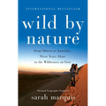 Wild by Nature: From Siberia to Australia, Three Years Alone in the Wilderness on Foot - Hardcover