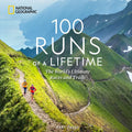 100 Runs of a Lifetime: The World's Ultimate Races and Trails - Hardcover
