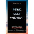 Peak Self-Control: Building Strong Willpower to Accomplish Important Goals - Paperback