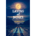 Laying of Bones: Who Can You Really Trust When Love And Loyalty Hide Deep Secrets? - Paperback