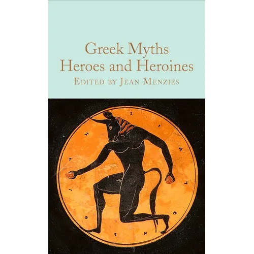 Greek Myths: Heroes and Heroines - Hardcover