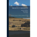 Mostly Merlot: Oral History Transcript: the History of Duckhorn Vineyards / 199 - Hardcover