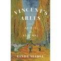 Vincent's Arles: As It Is and as It Was - Hardcover