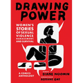 Drawing Power: Women's Stories of Sexual Violence, Harassment, and Survival - Hardcover