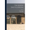 The Jewish Encyclopedia: A Descriptive Record of the History, Religion, Literature, and Customs of the Jewish People From the Earliest Times to - Paperback