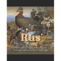 The Rus': The History and Legacy of the Group that Established a Russian State in the Middle Ages - Paperback