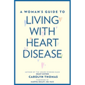 A Woman's Guide to Living with Heart Disease - Paperback