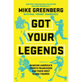 Got Your Legends: Ranking Americas Sports Franchises and Their Most Iconic Figures - Hardcover