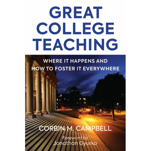 Great College Teaching: Where It Happens and How to Foster It Everywhere - Paperback