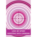 Love My Sport Shooting Data Logbook: Sport Shooting Log For Beginners & Professionals Perfect Gift for Shooting Lovers - Paperback