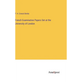 French Examination Papers Set at the University of London - Hardcover
