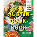 The Austin Cookbook: Recipes and Stories from Deep in the Heart of Texas - Hardcover