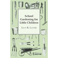 School Gardening for Little Children - Paperback