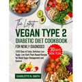 The Latest Vegan Type 2 Diabetic Diet Cookbook for Newly Diagnosed: 1000 Days of Tasty, Delicious, Low-Sugar, Low-Carb Plant-Based Recipes for Blood S - Paperback