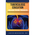 Tuberculosis Education for Healthcare Providers - Paperback