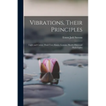 Vibrations, Their Principles; Light and Colors, Their Uses; Essays, Lessons, Health Hints and Flash-lights - Paperback