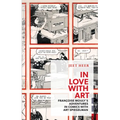 In Love with Art: Françoise Mouly's Adventures in Comics with Art Spiegelman - Paperback
