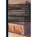 1. Vorkuta Coal Mines 2. Conditions in the Vorkuta Forced Labor Camps - Paperback