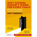 Why School Doesn't Work for Every Child: How to Create a Culture of Inclusion and Belonging - Paperback
