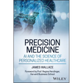 Precision Medicine, AI and the Science of Personalized Healthcare - Hardcover