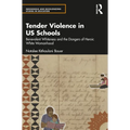 Tender Violence in US Schools: Benevolent Whiteness and the Dangers of Heroic White Womanhood - Paperback