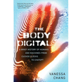 The Body Digital: A Brief History of Humans and Machines from Cuckoo Clocks to ChatGPT - Paperback