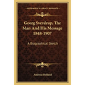 Georg Sverdrup, The Man And His Message 1848-1907: A Biographical Sketch - Paperback