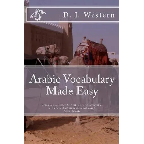 Arabic Vocabulary Made Easy: Using mnemonics to remember a huge list of Arabic vocabulary (300+ Words) - Paperback
