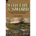 With Fire and Sword: The American Civil War Experiences of a Soldier of the 5th Iowa Infantry - Hardcover