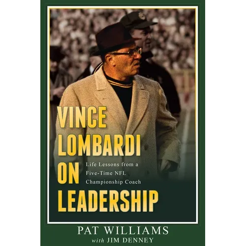Vince Lombardi on Leadership: Life Lessons from a Five-Time NFL Championship Coach - Paperback