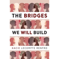 The Bridges We Will Build - Paperback