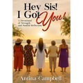 Hey Sis! I Got You! A Devotional of Strength and Soulful Reflection - Hardcover
