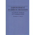 Empowerment in Dispute Mediation: A Critical Analysis of Communication - Hardcover