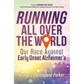 Running All Over The World: Our Race Against Early Onset Alzheimer's - Paperback