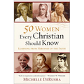50 Women Every Christian Should Know: Learning from Heroines of the Faith - Paperback
