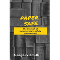 Paper Safe: The triumph of bureaucracy in safety management - Paperback
